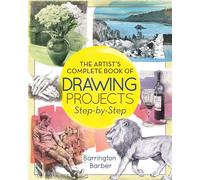 The Artist's Complete Book of Drawing Projects Step-by-Step