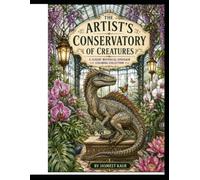 THE ARTIST'S CONSERVATORY OF DINOSAURS: An Elegant Dinosaur Adult Coloring Book with Intricate Mystical Reptiles, Vintage Greenhouses, and Lush Foliage for Mindful Stress Relief