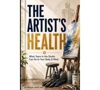 The Artist's Health: What Years in the Studio Can Do to Your Body & Mind