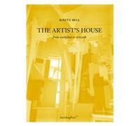 The Artist's House - from Workplace to Artwork by Kirsty Bell (2013-10-15)