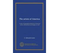 The artists of America: a series of biographical sketches of American artists; with portraits and designs on steel
