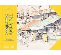 The Artist's Sketchbook (Victoria and Albert Museum): Inside the Creative Mind (V & a Museum, 0)