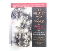The Artist's Way at Work: Riding the Dragon