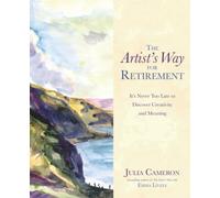 The Artist's Way for Retirement: It's Never Too Late to Discover Creativity and Meaning