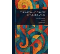The Arts and Crafts of Older Spain