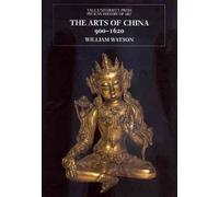 The Arts of China, 900-1620 (The Yale University Press Pelican History of Art Series)