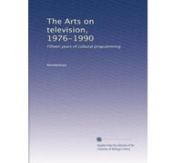 The Arts on television, 1976-1990: Fifteen years of cultural programming