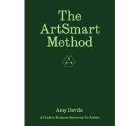 The ArtSmart Method /anglais: A Guide to Business Autonomy for Artists