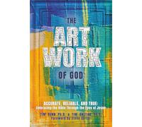 The ARTwork of God: Accurate, Reliable, and True: Embracing the Bible Through the Eyes of Jesus