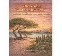 The Aruba Word Search Collection: 50 Themed Puzzles for One Happy Island Enthusiasts
