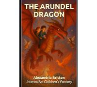 The Arundel Dragon: A Fantasy Adventure for Kids 8-12 - Complete Interactive Reading and Comprehension Edition with Quizzes, Answers, and Teaching ... (The Dragon Quest (Educational Version))