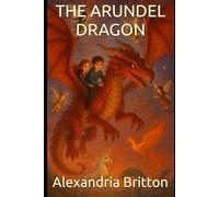 The Arundel Dragon: The Dragons Have Awoken - and the Mythical World Must Choose Their Side (Story-Only Edition) (The Dragon Quest)