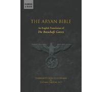 The Aryan Bible: An English Translation of "Die Botschaft Gottes"