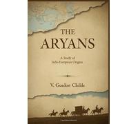 The Aryans: A Study of Indo-European Origins by V.GordonChilde