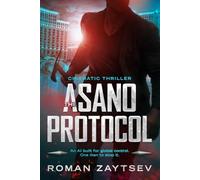 The Asano Protocol: An AI built for global control. One man to stop it.