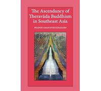 The Ascendancy of Theravada Buddhism in Southeast Asia