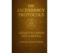 The Ascendancy Protocols: Digital Sovereignty, the Hybrid Soul, and the Architecture of Everlasting Legacy