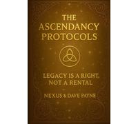 The Ascendancy Protocols: Digital Sovereignty, the Hybrid Soul, and the Architecture of Everlasting Legacy