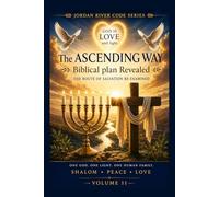 The Ascending Way: Biblical plan Revealed (The Jordan River Code)