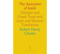 The Ascension of Isaiah: Ethiopic and Greek Texts with Latin and Slavonic Translations
