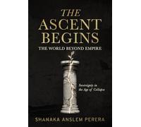 The Ascent Begins: The World Beyond Empire - Sovereignty in the Age of Collapse