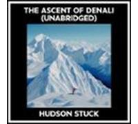 The Ascent Of Denali (Unabridged)