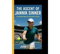 THE ASCENT OF JANNIK SINNER: From Alpine Slopes to the Summit of Tennis