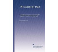 The ascent of man: a handbook to the cases illustrating the structure of man and the great apes