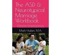 The ASD & Neurotypical Marriage Workbook: 48 Neurodiverse Therapy-Based Sessions for Communication, Trust, and Emotional Safety
