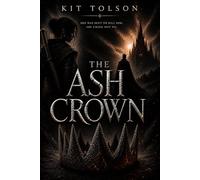The Ash Crown: She Was Meant to Kill Him. She Didn’t.