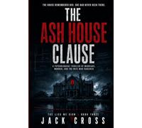 The Ash House Clause: A Psychological Thriller of Marriage, Murder, and the Wife Who Vanished (The Lies We Sign)