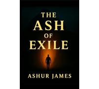 The Ash of Exile: A Dystopian Allegory of Empire, Truth, and Rebirth