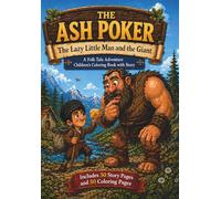 The Ash Poker: The Lazy Little Man and the Giant - A Folk Tale Adventure Children’s Coloring Book with Story: 50 Story Pages + 50 Coloring Pages (The Ash Poker Adventures)