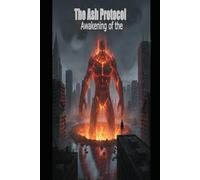 The Ash Protocol: Awakening of the