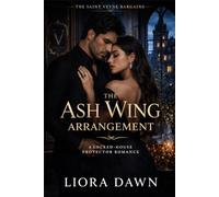 The Ash Wing Arrangement: A Locked-House Protector Romance (The Saint Veyne Bargains)