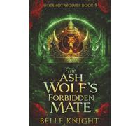 The Ash Wolf's Forbidden Mate: A Fated Mates Wolf Shifter Firefighter Paranormal Romance (Hotshot Wolves)