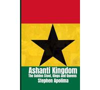 THE ASHANTI KINGDOM: The Golden Stool, Kings, and Queens