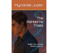 The Ashborne Trials: Magic has rule,love breaks them all.
