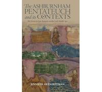 The Ashburnham Pentateuch and its Contexts: The Trinity in Late Antiquity and the Early Middle Ages: 23 (Boydell Studies in Medieval Art and Architecture)
