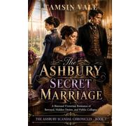 The Ashbury Secret Marriage: A Bisexual Victorian Romance of Betrayal, Hidden Desire, and Public Collapse: 3 (THE ASHBURY SCANDAL CHRONICLES: A ... of Desire, Duty, and Generational Secrets)