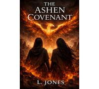 The Ashen Covenant: A Dark Fantasy of Fire and Rebirth (The Covenant Series)
