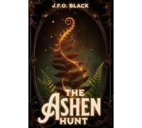 The Ashen Hunt: A High Fantasy Romance of Enemies, Magic, and Rising Desire: 1 (Rebels of Flame and Fern)