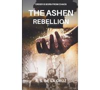 The Ashen Rebellion: Order is born from chaos: 1