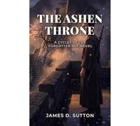 The Ashen Throne: A Cycles of the Forgotten Age Novel