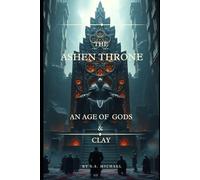 THE ASHEN THRONE: AN AGE OF GODS AND CLAY: 1 (CHAINS OF THE FORGOTTEN)