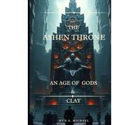 THE ASHEN THRONE: AN AGE OF GODS AND CLAY (CHAINS OF THE FORGOTTEN)