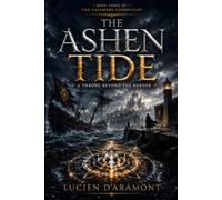 The Ashen Tide: The Ashen Tide: An Epic Political Fantasy of Court Intrigue, Exiled Heirs, Ritual Magic, and a Kingdom Under Siege
