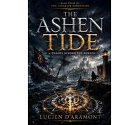 The Ashen Tide: The Ashen Tide: An Epic Political Fantasy of Court Intrigue, Exiled Heirs, Ritual Magic, and a Kingdom Under Siege