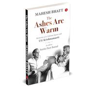The Ashes Are Warm: Memories of a Lifetime Spent with UG Krishnamurti