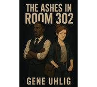 The Ashes in Room 302 (Silas Quinn and Marla Dean. Spy-Vestigator Series)